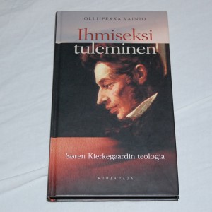 Olli-Pekka Vainio Ihmiseksi tuleminen -  Søren Kierkegaardin teologia